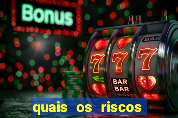 quais os riscos dos jogos de aposta